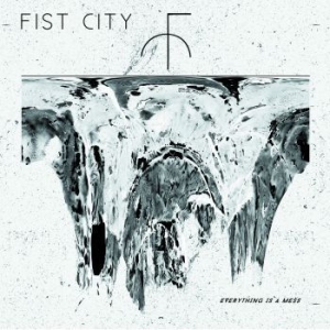Fist City - Everything Is A Mess i gruppen CD / Rock hos Bengans Skivbutik AB (1288789)