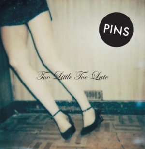 Pins - Too Little Too Late i gruppen VINYL / Pop-Rock hos Bengans Skivbutik AB (1288791)