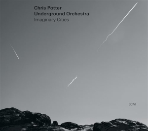 Chris Potter Underground Orchestra - Imaginary Cities i gruppen CD / Jazz hos Bengans Skivbutik AB (1296417)