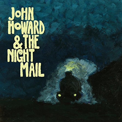 John Howard - John Howard & The Night Mail (Inkl. i gruppen VINYL / Rock hos Bengans Skivbutik AB (1310188)