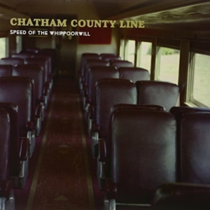 Chatham County Line - Speed Of The Whippoorwill i gruppen VI TIPSAR / Klassiska lablar / YepRoc / Vinyl hos Bengans Skivbutik AB (1334739)
