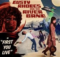 Dusty Rhodes And The River Band - First You Live i gruppen CD / Pop-Rock hos Bengans Skivbutik AB (1335719)