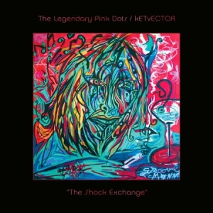 Legendary Pink Dots / Ketvector - Shock Exchange i gruppen VINYL / Pop-Rock hos Bengans Skivbutik AB (1336131)