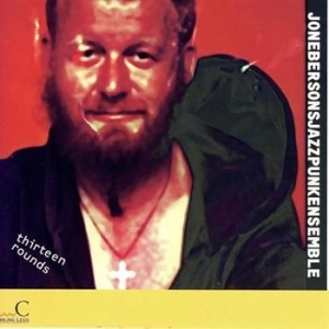 Eberson Jon Jazzpunkensemble - Thirteen Rounds i gruppen CD / Jazz/Blues hos Bengans Skivbutik AB (1387152)
