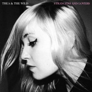 Thea & The Wild - Strangers And Lovers (Vinyl) i gruppen VINYL / Rock hos Bengans Skivbutik AB (1387292)