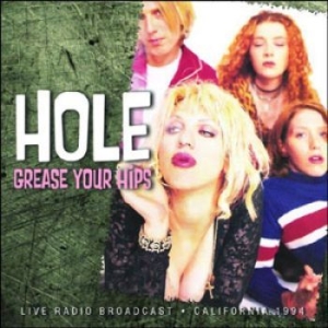 Hole - Grease Your Hips (1994 Fm Broadcast i gruppen CD / Pop hos Bengans Skivbutik AB (1388473)