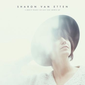 Sharon Van Etten - I Don't Want To Let You Down - Ep i gruppen Minishops / Sharon Van Etten hos Bengans Skivbutik AB (1475251)