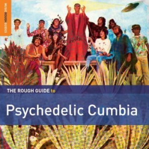 Blandade Artister - Rough Guide To Psychedelic Cumbia i gruppen CD / Elektroniskt hos Bengans Skivbutik AB (1479645)