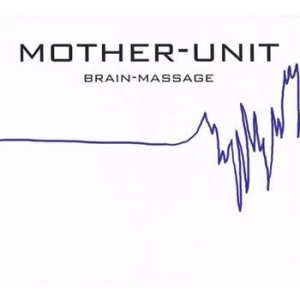 Mother-Unit - Brain Massage i gruppen CD / Pop-Rock hos Bengans Skivbutik AB (1480417)
