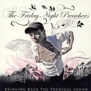 Friday Night Preachers - Bringing Back The Prodigal Sound i gruppen CD / Pop hos Bengans Skivbutik AB (1484068)
