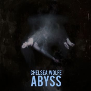 Chelsea Wolfe - Abyss i gruppen CD / Pop-Rock hos Bengans Skivbutik AB (1490053)
