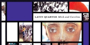 Latin Quarter - Mick And Caroline i gruppen CD / Pop-Rock hos Bengans Skivbutik AB (1490704)