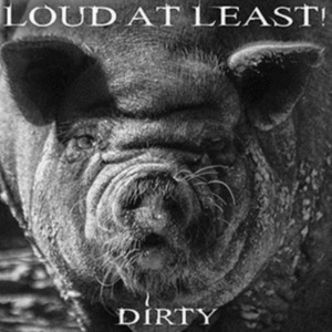 Loud At Least - Dirty i gruppen CD / Hårdrock hos Bengans Skivbutik AB (1496606)