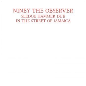 Niney The Observer - Sledge Hammer Dub In The Street Of in the group CD / Reggae at Bengans Skivbutik AB (1512595)