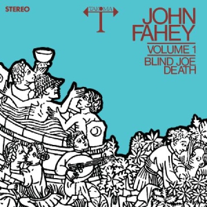 Fahey John - Volume 1: Blind Joe Death (180 G) i gruppen VI TIPSAR / Lagerrea / Vinyl Pop hos Bengans Skivbutik AB (1521102)