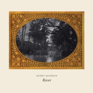 Bachman Daniel - River i gruppen CD / Pop-Rock hos Bengans Skivbutik AB (1525632)