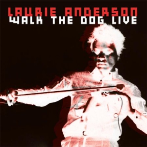 Laurie Anderson - Walk The Dog Live i gruppen CD / Pop-Rock hos Bengans Skivbutik AB (1525758)