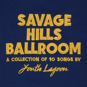 Youth Lagoon - Savage Hills Ballroom i gruppen VINYL / Rock hos Bengans Skivbutik AB (1528627)