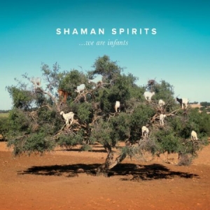 Shaman Spirit - We Are Infants i gruppen CD / Rock hos Bengans Skivbutik AB (1532925)
