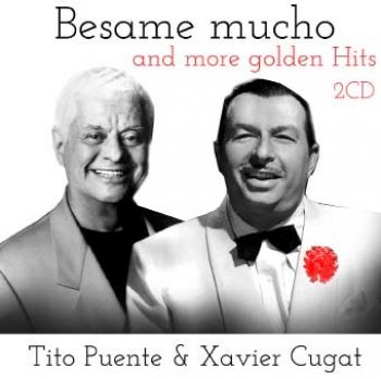 Puente Tito And Xavier Cugat - Besame Mucho And More Hits i gruppen CD / Toppsäljare hos Bengans Skivbutik AB (1539726)