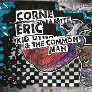Eric Corne - Kid Dynamite & The Common Man i gruppen ÖVRIGT / Övrigt / aub hos Bengans Skivbutik AB (1539745)