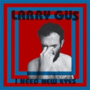 Gus Larry - I Need New Eyes i gruppen CD / Rock hos Bengans Skivbutik AB (1546013)