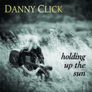 Click Danny - Holding Up The Sun i gruppen CD / Country hos Bengans Skivbutik AB (1546016)