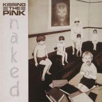 Kissing The Pink - Naked - Expanded i gruppen CD / Pop-Rock hos Bengans Skivbutik AB (1550791)