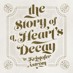 Kristofer Åström - The Story Of A Heart Decay i gruppen Kampanjer / BlackFriday2020 hos Bengans Skivbutik AB (1551597)