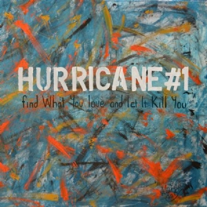 Hurricane #1 - Find What You Love And Let It Kill i gruppen CD / Rock hos Bengans Skivbutik AB (1551762)