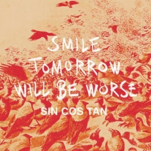 Sin Cos Tan - Smile Tomorrow Will Be Worse i gruppen VINYL / Dance-Techno,Finsk Musik hos Bengans Skivbutik AB (1552335)
