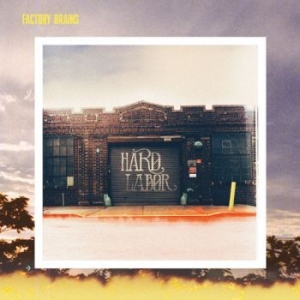 Factory Brains - Hard Labor i gruppen CD / Pop hos Bengans Skivbutik AB (1552761)