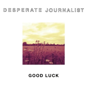 Desperate Journalists - Good Luck i gruppen CD / Rock hos Bengans Skivbutik AB (1554448)