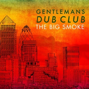 Gentlemen's Dub Club - Big Smoke i gruppen CD / Reggae hos Bengans Skivbutik AB (1555371)