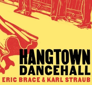 Brace Eric & Karl Straub - Hangtown Dancehall i gruppen CD / Country hos Bengans Skivbutik AB (1555556)