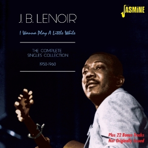 J.B. Lenoir - I Wanna Play A Little While i gruppen CD / Blues,Pop-Rock hos Bengans Skivbutik AB (1561117)