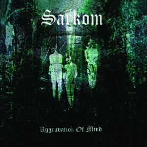 Sarkom - Aggravation Of Mind i gruppen CD / Hårdrock/ Heavy metal hos Bengans Skivbutik AB (1570644)