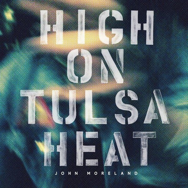 John Moreland - High On Tulsa Heat i gruppen VINYL / Country hos Bengans Skivbutik AB (1575768)