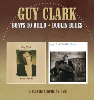 Clark Guy - Boats To Build/Dublin Blues i gruppen CD / Country hos Bengans Skivbutik AB (1702271)