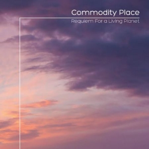 Commodity Place - Requiem For A Living Planet i gruppen CD / Rock hos Bengans Skivbutik AB (1702363)