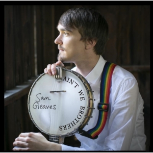 Gleaves Sam - Ain't We Brothers i gruppen CD / Country hos Bengans Skivbutik AB (1703922)