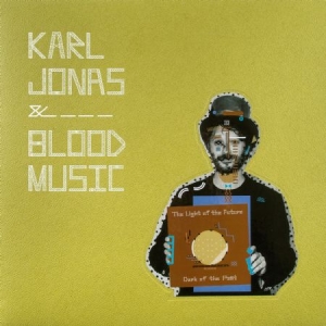 Karl Jonas & Blood Music - Light Of The Future (Dark Of The Pa i gruppen CD / Pop-Rock hos Bengans Skivbutik AB (1708823)