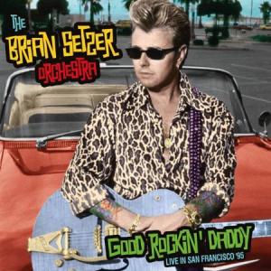 Setzer Brian - Good Rockin' Daddy - Live In Frisco i gruppen CD / Pop-Rock hos Bengans Skivbutik AB (1710275)