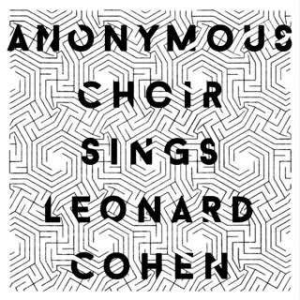 Anonymous Choir - Anonymous Choir Sings Leonard Cohen i gruppen VINYL / Rock hos Bengans Skivbutik AB (1713258)