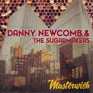 Newcomb Danny & The Sugarmakers - Masterwish i gruppen CD / Rock hos Bengans Skivbutik AB (1718753)