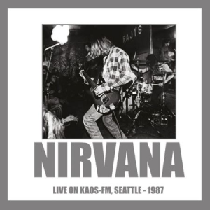 Nirvana - Live On Kaos Fm Seattle 1987 i gruppen CD / Rock hos Bengans Skivbutik AB (1718761)
