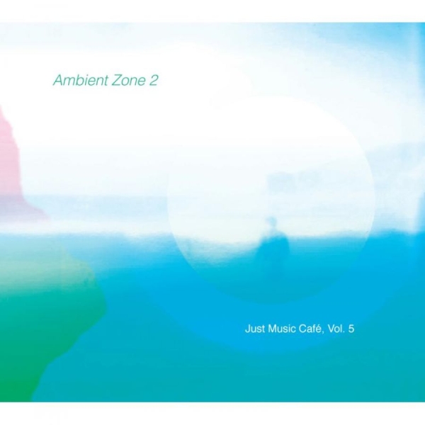 Various Artists - Ambient Zone 2 (Just Music Cafe, Vo i gruppen CD / Toppsäljare hos Bengans Skivbutik AB (1732061)
