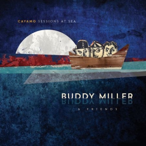 Miller Buddy & Friends - Cayamo Sessions At Sea i gruppen VINYL / Country,Pop-Rock hos Bengans Skivbutik AB (1733928)