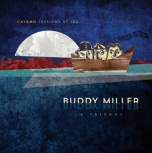 Miller Buddy & Friends - Cayamo Sessions At Sea i gruppen VINYL / Country,Pop-Rock hos Bengans Skivbutik AB (1733928)