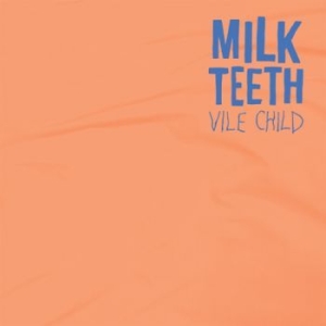 Milk Teeth - Vile Child i gruppen VI TIPSAR / Lagerrea / CD REA / CD POP hos Bengans Skivbutik AB (1735015)